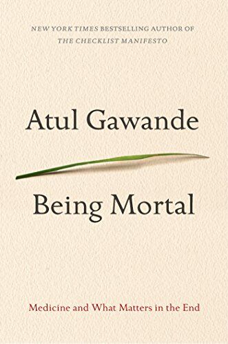Atul Gawande - Being Mortal: Medicine, Mortality, and What Matters in the End - Preis vom 05.10.2026 03:47:11 h