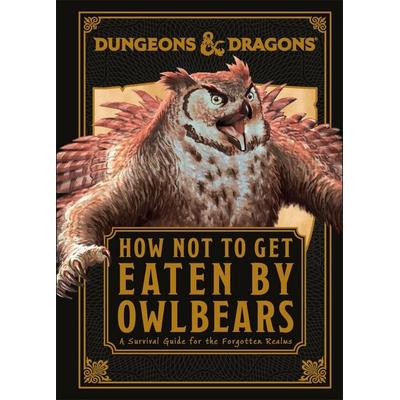 Dungeons & Dragons How Not To Get Eaten by Owlbears, Gebundene Ausgabe von Anne Toole, Dorling Kindersley, 978-0-241-67501-4