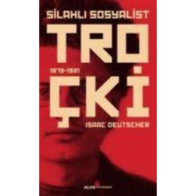 Silahli Sosyalist Trocki, Taschenbuch von Isaac Deutscher, Alfa Basim Yayim Dagitim