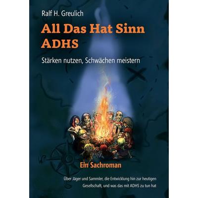 All Das Hat Sinn - ADHS, Taschenbuch von Ralf H. Greulich, BoD – Books on Demand, 978-3-8192-6421-4