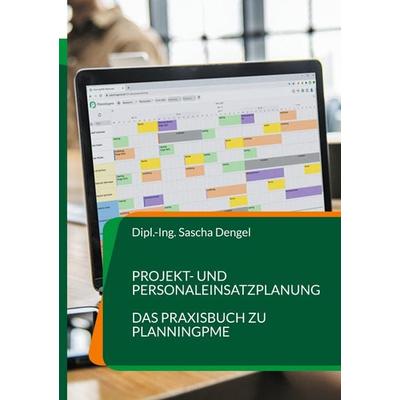 Projekt- und Personaleinsatzplanung, Gebundene Ausgabe von Sascha Dengel, BoD – Books on Demand, 978-3-7578-4643-5