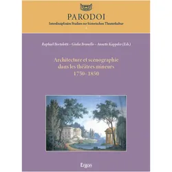 Architecture et scnographie dans les thtres mineurs 1750-1850, Fachbücher von Giulia Brunello, Raphaël Bortolotti, Annette Kappeler
