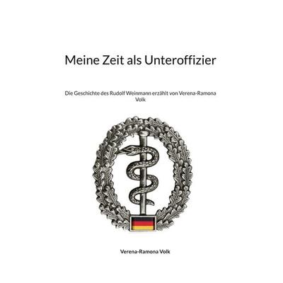 Meine Zeit als Unteroffizier, Gebundene Ausgabe von Verena-Ramona Volk, BoD – Books on Demand, 978-3-7568-8938-9
