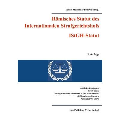 Römisches Statut des Internationalen Strafgerichtshofs (IStGH-Statut), Taschenbuch von , BoD – Books on Demand, 978-3-7494-8018-0