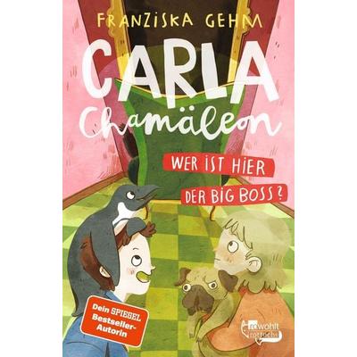 Carla Chamäleon: Wer ist hier der Big Boss?, Gebundene Ausgabe von Franziska Gehm, Rotfuchs, 978-3-7571-0120-6