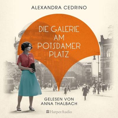 Die Galerie am Potsdamer Platz (ungekürzt) - Alexandra Cedrino, Audio, 9783959674959