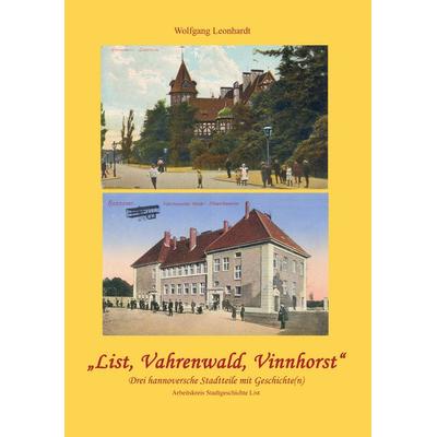 List, Vahrenwald, Vinnhorst, Taschenbuch von Wolfgang Leonhardt, BoD – Books on Demand, 978-3-8448-7810-3