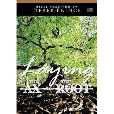 Laying the Ax to the Root - Derek Prince, CD, 9781603748643