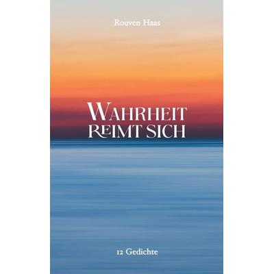 Wahrheit reimt sich, Taschenbuch von Rouven Haas, BoD – Books on Demand, 978-3-8192-4955-6