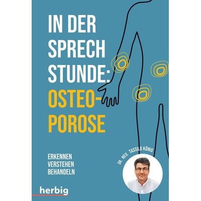 In der Sprechstunde: Osteoporose, Taschenbuch von Tassilo König, Herbig in der Franckh-Kosmos Verlags-GmbH & Co. KG, 978-3-96859-067-7