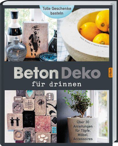Camilla Arvidsson - Beton - Deko für drinnen: Über 30 Anleitungen für Töpfe, Möbel, Accessoires. - Preis vom 01.10.2026 17:08:56 h