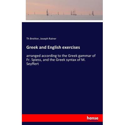 Greek and English exercises, Taschenbuch von Th Breitter,Joseph Rainer, Hansebooks, 978-3-7411-6637-2