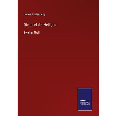 Die Insel der Heiligen, Gebundene Ausgabe von Julius Rodenberg, Bod, 978-3-7525-9751-6