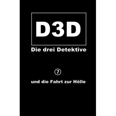 D3D - Die drei Detektive / Und die Fahrt zur Hölle, Taschenbuch von Adrian Müller, Epubli, 978-3-565-43329-2
