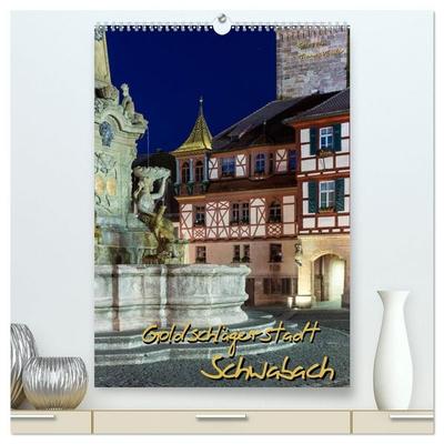 Goldschlägerstadt Schwabach (hochwertiger Premium Wandkalender 2027 DIN A2 hoch), Kunstdruck in Hochglanz