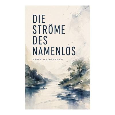 Die Ströme des Namenlos, Taschenbuch von Emma Waiblinger, E-artnow, 978-80-273-6919-5