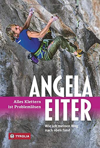Angela Eiter - Alles Klettern ist Problemlösen: Wie ich meinen Weg nach oben fand - Preis vom 09.10.2026 07:28:09 h