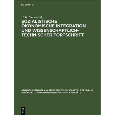 Sozialistische ökonomische Integration und wissenschaftlich-technischer Fortschritt, Gebundene Ausgabe von , De Gruyter, 978-3-11-256303-8