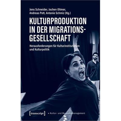 Kulturproduktion in der Migrationsgesellschaft, Taschenbuch von , Transcript, 978-3-8376-6431-7