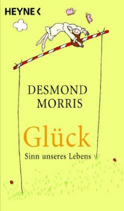 Desmond Morris - Glück - Sinn unseres Lebens. - Preis vom 04.10.2026 03:51:26 h