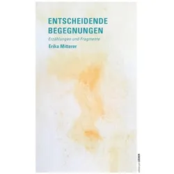 Entscheidende Begegnungen, Belletristik von Erika Mitterer