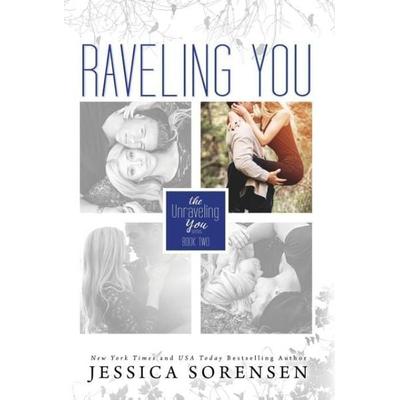 Raveling You, Gebundene Ausgabe von Jessica Sorensen, Borrowed Hearts Publishing, LLC, 978-1-939045-13-3