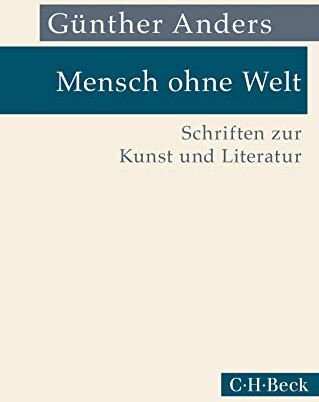 Günther Anders - Mensch ohne Welt: Schriften zur Kunst und Literatur (Beck Paperback) - Preis vom 09.10.2026 07:28:09 h