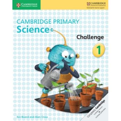 Cambridge Primary Science Challenge 1, Taschenbuch von Jon Board,Alan Cross, Cambridge Academic, 978-1-316-61113-5