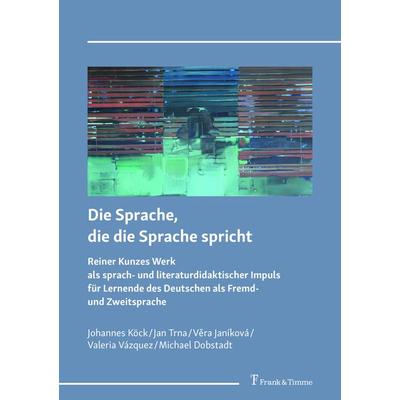 Die Sprache, die die Sprache spricht, Taschenbuch von Johannes Benjamin Köck,Jan Trna,Věra Janíková,Valeria Vázquez,Michael Dobstadt, Frank & Timme,