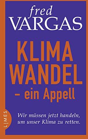 Fred Vargas - Klimawandel - ein Appell: Wir müssen jetzt handeln, um unser Klima zu retten. - Preis vom 09.10.2026 07:28:09 h