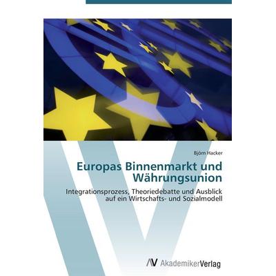 Europas Binnenmarkt und Währungsunion, Taschenbuch von Björn Hacker, AV Akademikerverlag, 978-3-639-45208-2