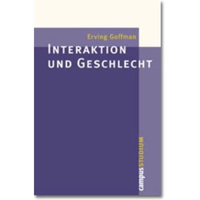 Interaktion und Geschlecht, Taschenbuch von Erving Goffman, Campus, 978-3-593-36858-0