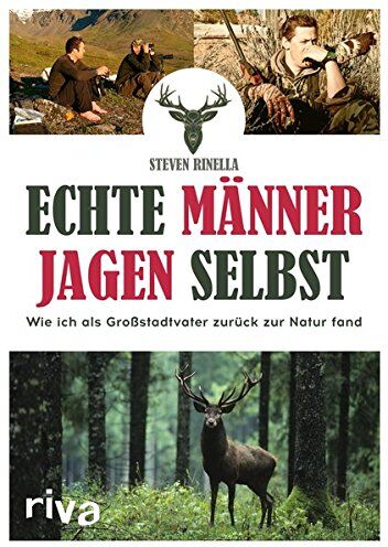 Steven Rinella - Echte Männer jagen selbst: Wie ich als Großstadtvater zurück zur Natur fand - Preis vom 19.10.2026 19:33:35 h
