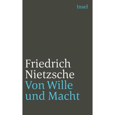 Von Wille und Macht, Taschenbuch von Friedrich Nietzsche, Insel Verlag, 978-3-458-34684-5