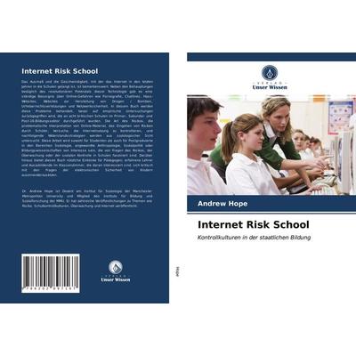 Internet Risk School, Taschenbuch von Andrew Hope, Verlag Unser Wissen, 978-620-2-89716-7