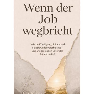 Wenn der Job wegbricht, Gebundene Ausgabe von Susanne Alboretto, Tredition, 978-3-384-92751-4