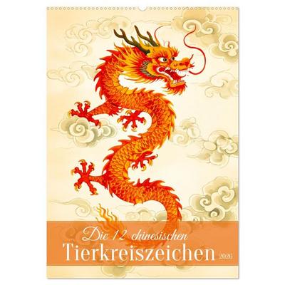 Die 12 chinesischen Tierkreiszeichen (Wandkalender 2026 DIN A2 hoch), CALVENDO Monatskalender