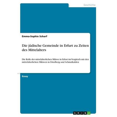 Die jüdische Gemeinde in Erfurt zu Zeiten des Mittelalters, Taschenbuch von Emma-Sophie Scharf, GRIN, 978-3-346-29998-7