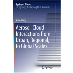 Aerosol-Cloud Interactions from Urban, Regional, to Global Scales, Fachbücher von Yuan Wang