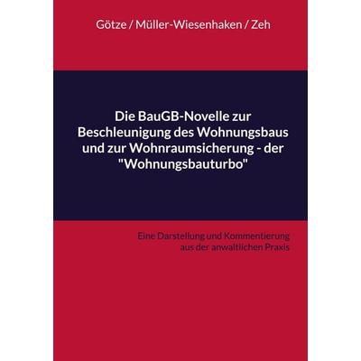 Die BauGB-Novelle zur Beschleunigung des Wohnungsbaus und zur Wohnraumsicherung - der 'Wohnungsbauturbo'; Taschenbuch von Roman Götze,Wolfram