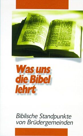 Was uns die Bibel lehrt: Biblische Standpunkte von Brüdergemeinden - Preis vom 10.10.2026 11:48:34 h