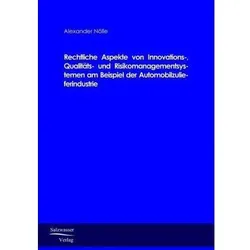 Rechtliche Aspekte von Innovations-, Qualitäts- und Risikomanagementsystemen am Beispiel der Automob, Fachbücher von Alexander Nölle
