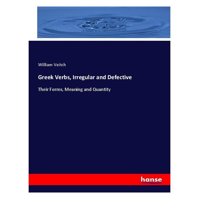 Hansebooks Greek Verbs, Irregular and Defective (Englisch, Softcover, William Veitch) (56032785)