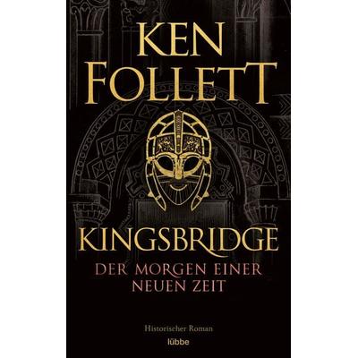 Kingsbridge - Der Morgen einer neuen Zeit, Taschenbuch von Ken Follett, Lübbe