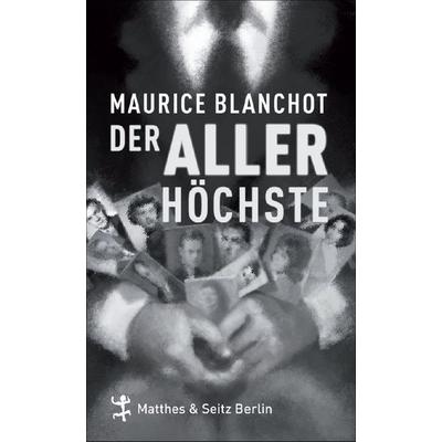 Der Allerhöchste, Gebundene Ausgabe von Maurice Blanchot, Matthes & Seitz, 978-3-88221-627-1