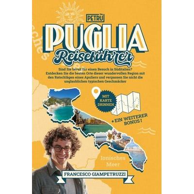 Puglia Reiseführer, Taschenbuch von Francesco Giampetruzzi, Independently Published