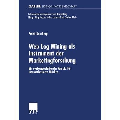 Web Log Mining als Instrument der Marketingforschung, Taschenbuch von Frank Bensberg, Deutscher Universitätsverlag, 978-3-8244-7309-0