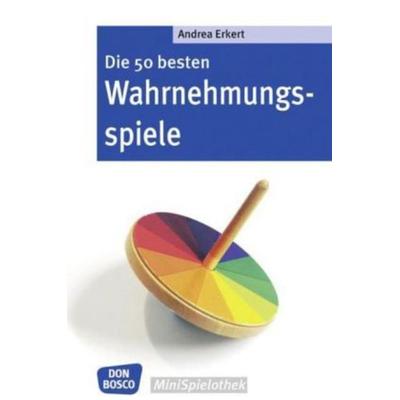Die 50 besten Wahrnehmungsspiele, Taschenbuch von Andrea Erkert, Don Bosco, 978-3-7698-1613-6