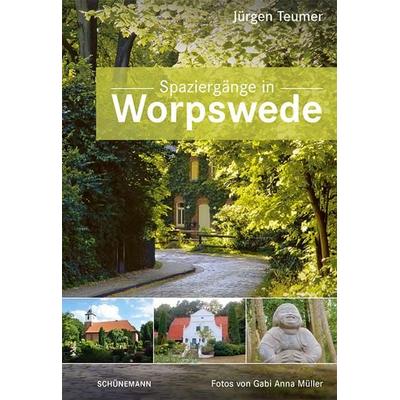 Spaziergänge in Worpswede, Taschenbuch von Jürgen Teumer, Carl Ed. Schünemann, 978-3-7961-1185-3