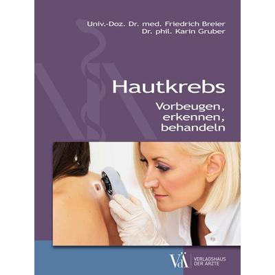 Hautkrebs, Taschenbuch von Friedrich Breier,Karin Gruber, Verlagshaus der Ärzte